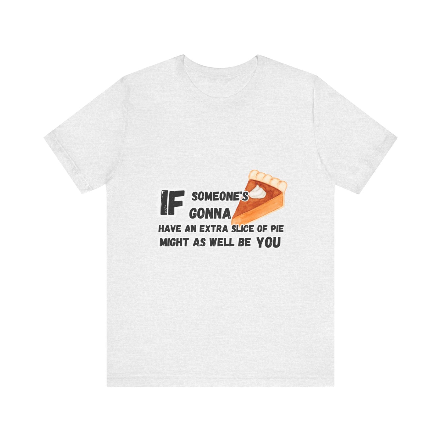 Extra Slice of Pie T-shirt