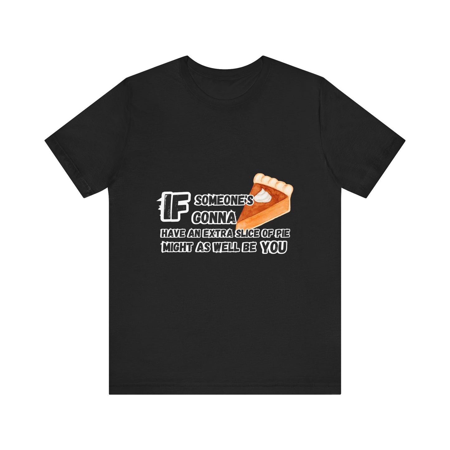 Extra Slice of Pie T-shirt