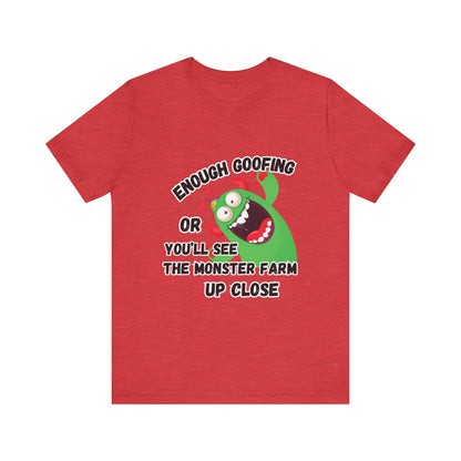 Enough Goofing T-shirt