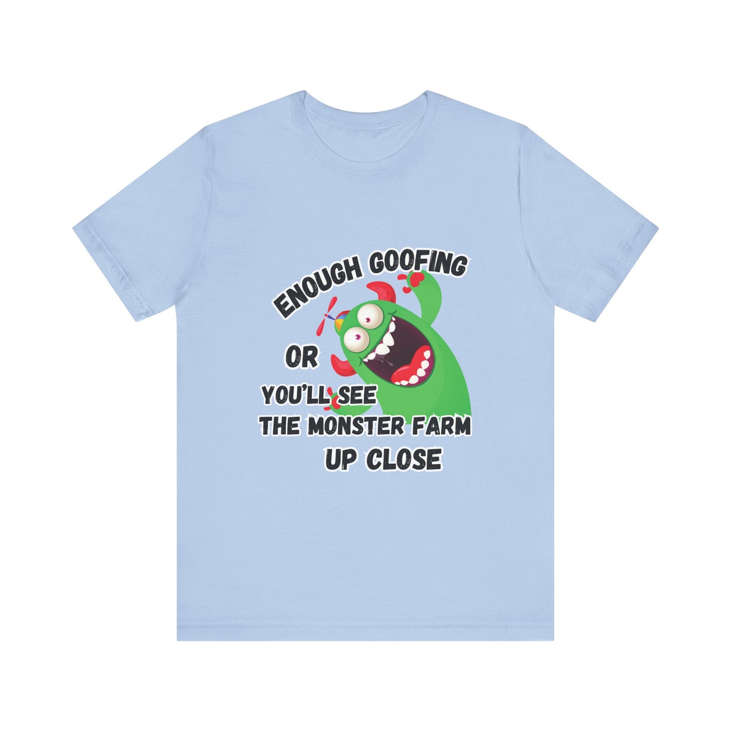 Enough Goofing T-shirt