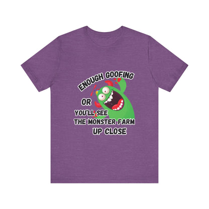 Enough Goofing T-shirt