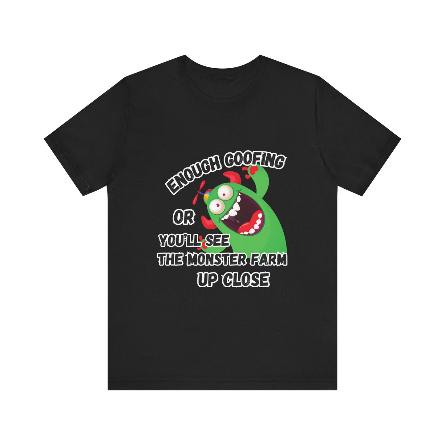 Enough Goofing T-shirt