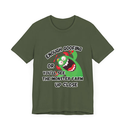 Enough Goofing T-shirt