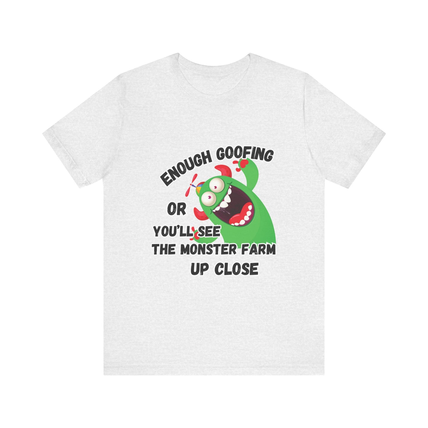 Enough Goofing T-shirt