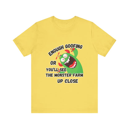 Enough Goofing T-shirt