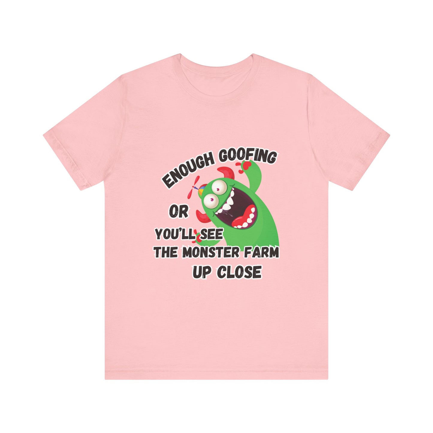 Enough Goofing T-shirt