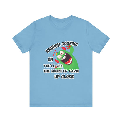 Enough Goofing T-shirt